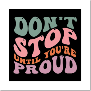 Don't stop until you are proud Posters and Art